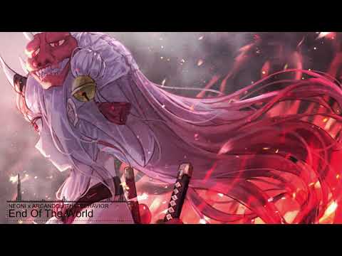 ✗Nightcore✗ - End Of The World [NEONI x ARCANDO x THATBEHAVIOR]