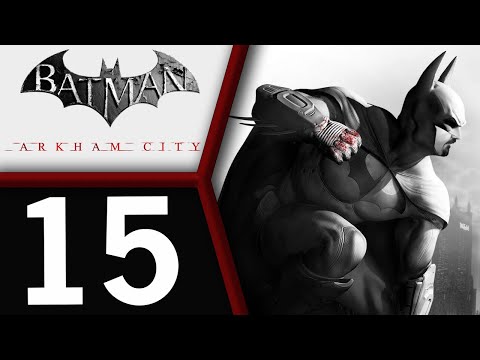 Batman: Return to Arkham City playthrough pt15 - Stopping Stage, and Then, Into the Endgame!