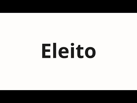 How to pronounce Eleito