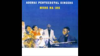 Adonai Pentecostal Singers Mube na Ine
