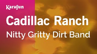 Karaoke Cadillac Ranch - Nitty Gritty Dirt Band *
