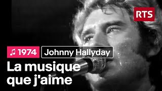 Johnny Hallyday - La musique que j'aime (1974)