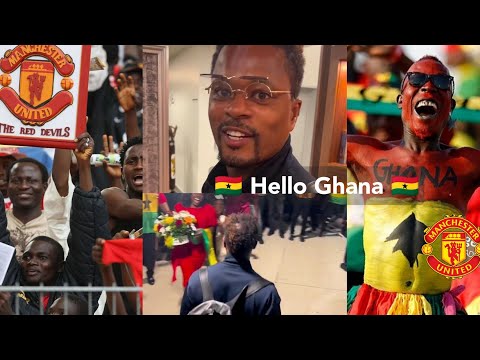 🇬🇭 Ghana arrival scenes!! Manchester United presence, see how Evra is welcomed in Ghana, Antony,Hag