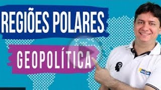 GEOPOLÍTICA | AULA 07 | REGIÕES POLARES