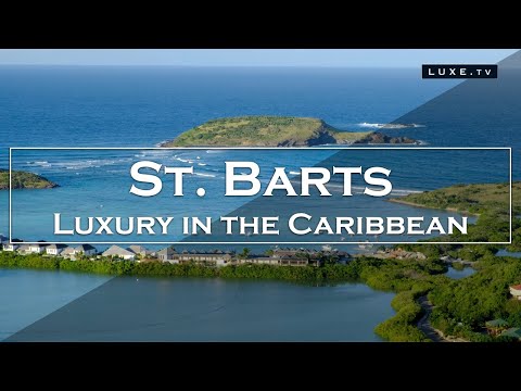 St. Barts - A luxury destination in the Caribbean - LUXE.TV