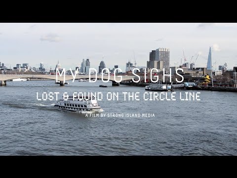 'Lost and Found on the Circle Line' with My Dog Sighs