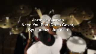 Jazmine Sullivan I Need You Bad (Drum Cover) Lorenzo Johnson