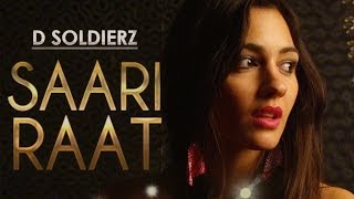 SAARI RAAT FULL VIDEO SONG | D SOLDIERZ | NEW PUNJABI SONG 2013