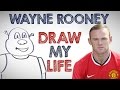 DRAW MY LIFE with WAYNE ROONEY! - YouTube