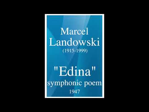 Marcel Landowski (1915-1999) : "Edina" symphonic poem (1946)