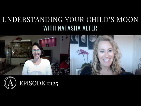 How Understanding a Child's Moon Sign Can Help Them Feel Safe, Secure & Nurtured with Natasha Alter