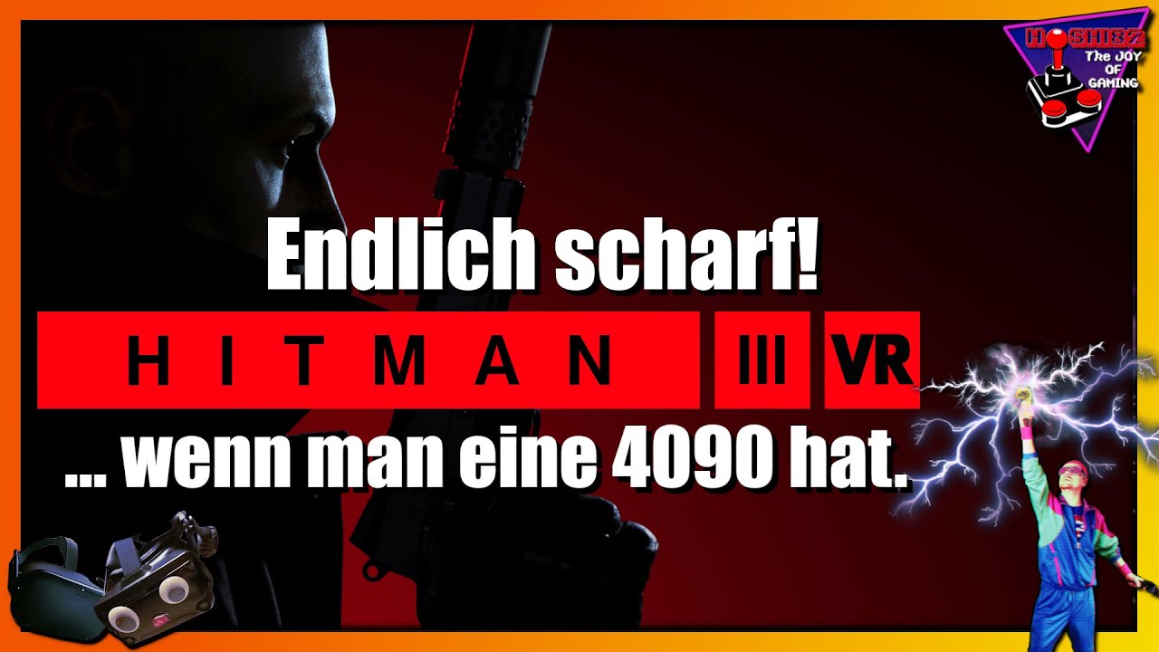 Hoshi82 - Hitman 3 VR ... Endlich in scharf! ... wenn man einen RTX 4090 hat ( und Reshade nutzt ) - Hoshi82
