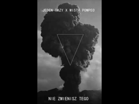 Jeden Trzy x Mista Pompeo - Nie zmienisz tego
