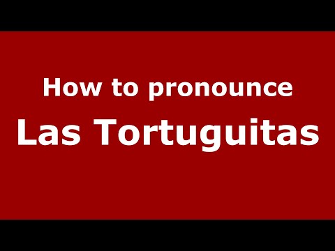How to pronounce Las Tortuguitas (Mexico/Mexican Spanish) - PronounceNames.com