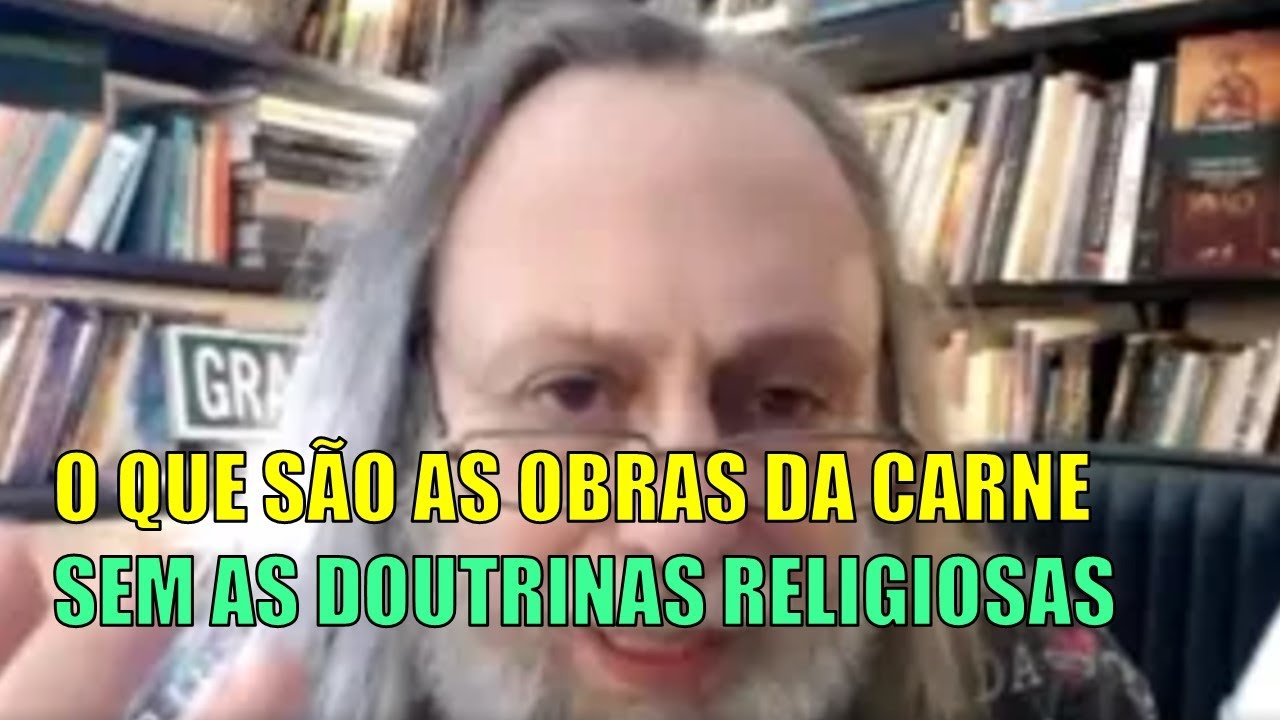 O Que São as Obras da Carne Sem as Doutrinas Religiosas