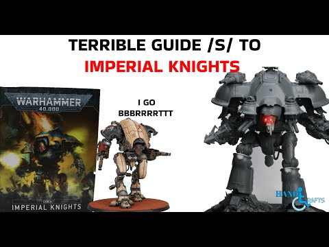 Imperial Knights Codex 9th Edition Explained by an Idiot /S/ Warhammer 40k