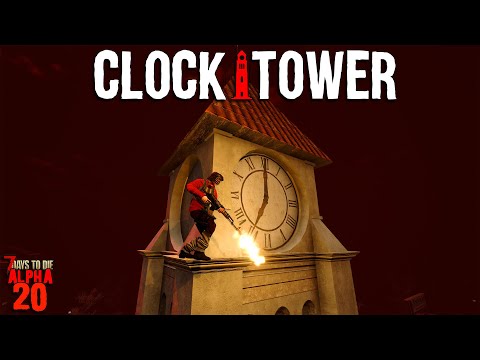 7 Days to Die: CLOCKTOWER EP 7 - DEFEND THE CLOCKTOWER! (Horde Night) | Alpha 20 Feral Sense