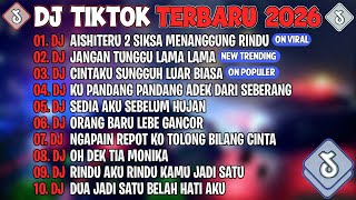Download lagu DJ TIKTOK TERBARU 2026🎵DJ AISHITERU 2 SIKSA MENANGGUNG RINDU🎵DJ JANGAN TUNGGU LAMA LAMA🎵FULL ALBUM mp3