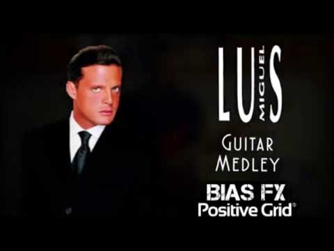 Luis Miguel Guitar Medley! Tu Solo Tu/Oro de Ley/Suave! by Max Padron | BIAS FX