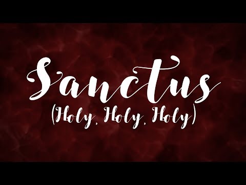 Sanctus (Holy, Holy, Holy) - Christian Song with Lyrics