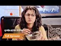 Pragya ने Abhi से Demand किया गुलाब जामुन Kumkum Bhagya Full Ep 