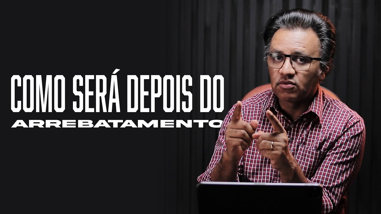 Segunda às 18 - Como Será Depois do Arrebatamento