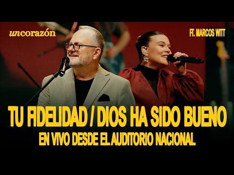 Un Corazón, Marcos Witt - Tu fidelidad / Dios ha sido Bueno (En vivo desde el Auditorio Nacional)