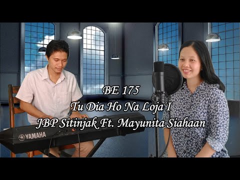 BE 175 Tu Dia Ho Na Loja I JBP Sitinjak Ft. Mayunita Siahaan