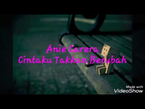Cintaku Takkan Berubah-Anie Carera(Lirik Video)