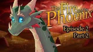 The Fire and the Phoenix - Episode 2: "Fallen Ash" [Part 2]