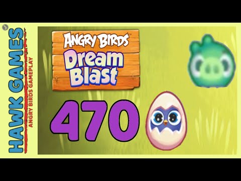 Angry Birds Dream Blast Level 470 Hard - Walkthrough, No Boosters