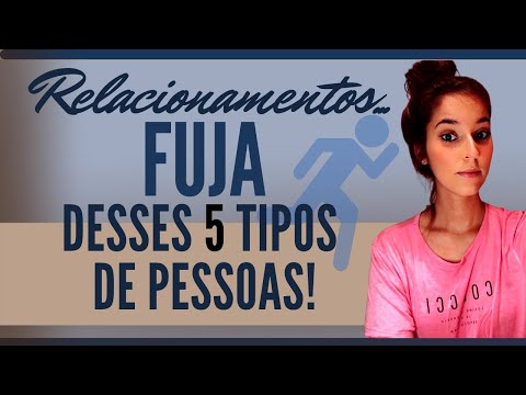 Relacionamentos...   Fuja desses 5 tipos de pessoas