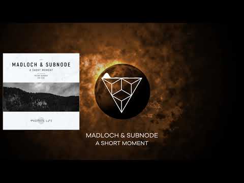 Madloch & Subnode - A Short Moment (Original Mix)