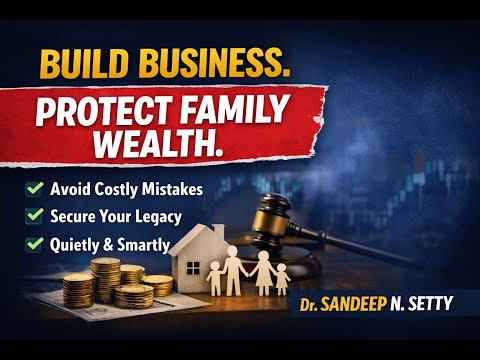 Your Business Is Structured. Is Your Family Wealth? | Dr (HC). Sandeep N. Setty