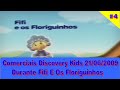 4 Intervalos Comerciais Discovery Kids 21 06 2009 Durante Fifi E Os Floriguinhos