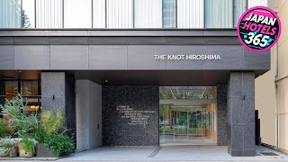 THE KNOT HIROSHIMA | Hiroshima, Japan | Hotel Review 🏩