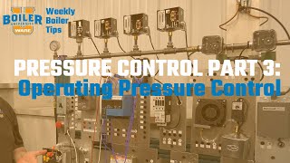 Weekly Boiler Tip - Pressure Control Episode 3: Operating Pressure Control