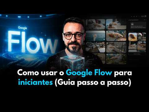 Como usar o Google Flow para iniciantes (Guia passo a passo)