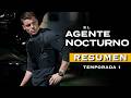 AGENTE NOCTURNO Temporada 1 RESUMEN En 12 Minutos