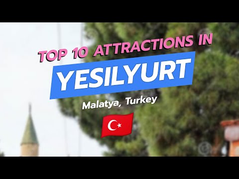 Top 10 Must-See Attractions in Yesilyurt, Malatya 🇹🇷🏰