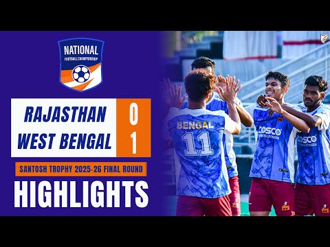 Rajasthan 0-1 West Bengal I Santosh Trophy 2025-26 Final Round | Group A | Highlights