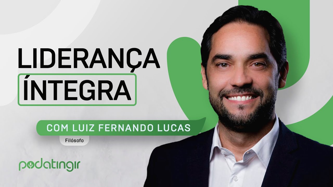 Liderança Íntegra com Luiz Fernando Lucas