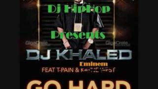 Dj Khaled ft T-pain &amp; Eminem - Go Hard (Official DjHipHop Remix)