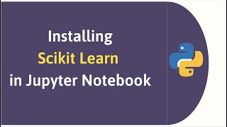 Installing Scikit learn in Anaconda Jupyter Notebook