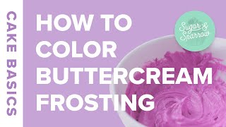 How to Color Buttercream Frosting | Cake Basics