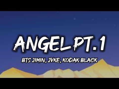 BTS Jimin, JVKE, Kodak Black - Angel Pt. 1 (Lyrics)
