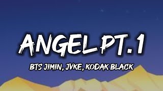 BTS Jimin, JVKE, Kodak Black - Angel Pt. 1 (Lyrics)