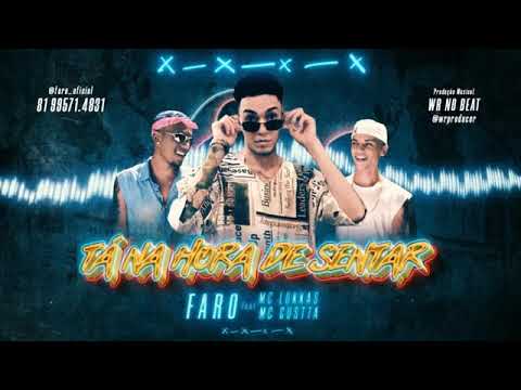 FARO FEAT. MC LUKKAS E MC GUSTTA - TÁ NA HORA DE SENTAR MÚSICA NOVA EXCLUSIVA 2019