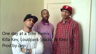 One Day At A Time Remix- Killa Kev, LoudPack Stackz, & Keez