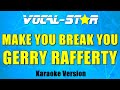 Gerry Rafferty - Make You Break You (Karaoke Version) with Lyrics HD Vocal-Star Karaoke